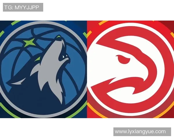 森林狼与老鹰对决分析双方战术特点及球员表现展望